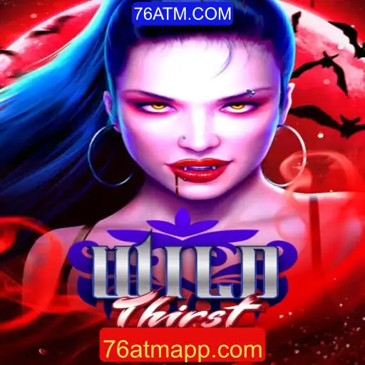 Descubra as Aventuras de WildThirst e a Emoção de 76ATM.COM
